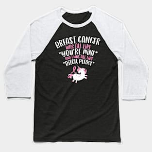 Breast Cancer Bitch Please Funny Quote Unicorn Baseball T-Shirt